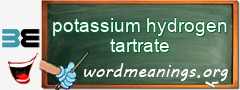 WordMeaning blackboard for potassium hydrogen tartrate